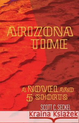 Arizona Time: A Novel and Five Shorts Bob McLain Scott C. Seckel 9781683901556 Pulp Hero Press - książka