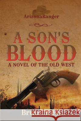ArizonaRanger: A Son's Blood West, Bruce 9781466440890 Createspace - książka