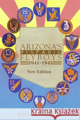 Arizona's Hispanic Flyboys 1941-1945 Rudolph Colomo Villarreal David Villarreal 9781537341859 Createspace Independent Publishing Platform - książka