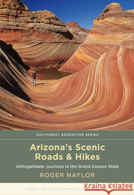 Arizona's Scenic Roads and Hikes: Unforgettable Journeys in the Grand Canyon State Roger Naylor 9780826359278 University of New Mexico Press - książka