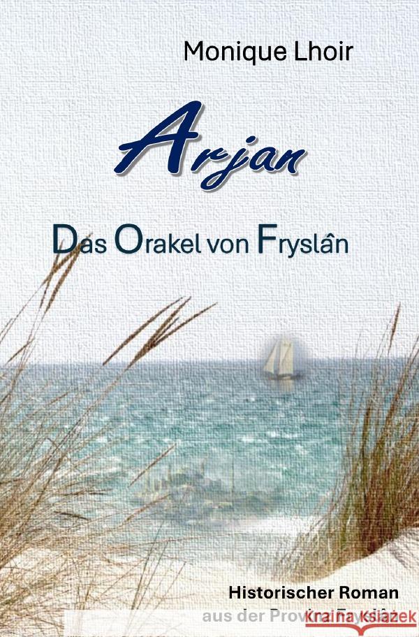 Arjan - Das Orakel von Fryslân Lhoir, Monique 9783818722814 epubli - książka