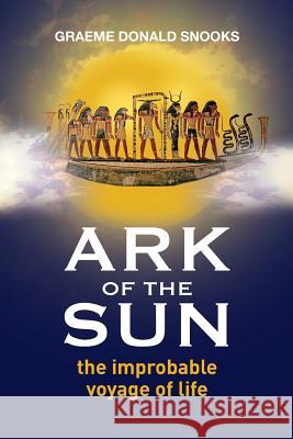 Ark of the Sun: the improbable voyage of life Snooks, Graeme Donald 9780980839432 Igds Books - książka