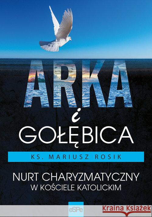 Arka i Gołębica Rosik Mariusz 9788374829533 eSPe - książka