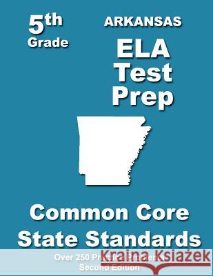 Arkansas 5th Grade ELA Test Prep: Common Core Learning Standards Treasures, Teachers' 9781492238607 Createspace - książka