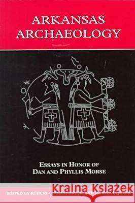 Arkansas Archaeology: Essays in Honor of Dan and Phyllis Morse Mainfort, Robert C. 9781557285713 University of Arkansas Press - książka