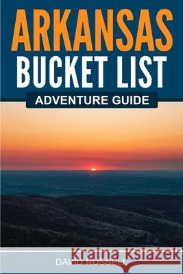 Arkansas Bucket List Adventure Guide David Russell 9781955149419 Bridge Press - książka