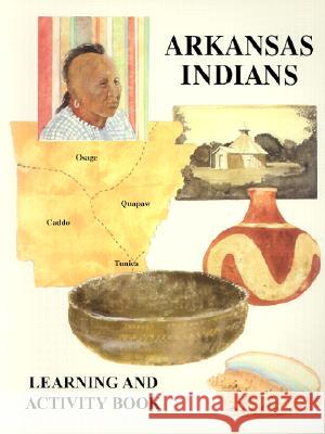 Arkansas Indians: Learning and Activity Book Love, Berna 9780874834901 August House Publishers - książka