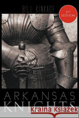 Arkansas Knights Bill Kinkade 9781463429164 Authorhouse - książka