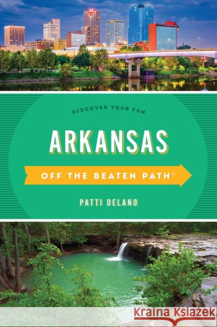 Arkansas Off the Beaten Path(r): Discover Your Fun Patti Delano 9781493042715 Globe Pequot Press - książka