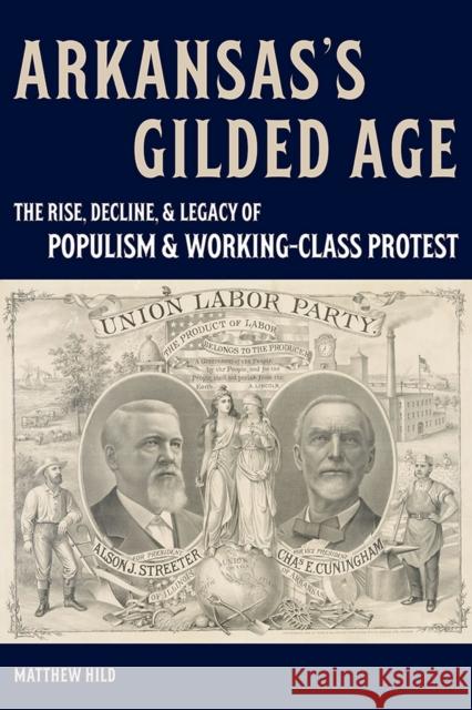 Arkansas's Gilded Age: The Rise, Decline, and Legacy of Populism and Working-Class Protest Matthew Hild 9780826221667 University of Missouri - książka