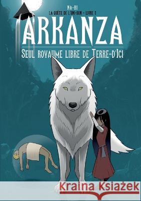 Arkanza, seul royaume libre de Terre d'Ici Na-Bi Cadier 9782322179916 Bod - Books on Demand - książka