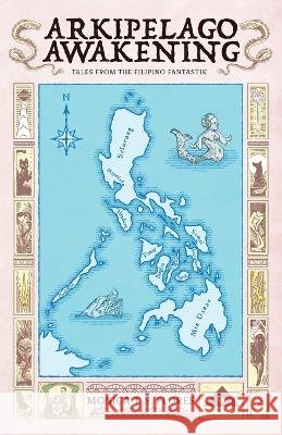 Arkipelago Awakening: Tales from the Filipino Fantastik Flores, Monica T. S., Lim, Kimberley 9798234155290 Monica T. S. Flores - książka