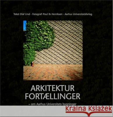 Arkitekturfortaellinger: Om Aarhus Universitets bygninger Olaf Lind 9788772889726 Aarhus University Press - książka