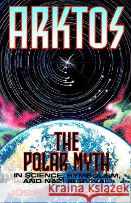 Arktos: The Polar Myth in Science, Symbolism & Nazi Survival Joscelyn Godwin 9780932813350 Adventures Unlimited Press - książka