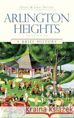 Arlington Heights, Illinois: A Brief History Gerry Souter Janet Souter 9781540219916 History Press Library Editions - książka