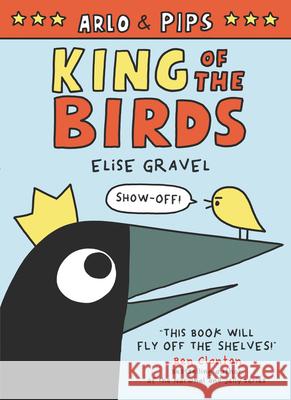 Arlo & Pips: King of the Birds Elise Gravel Elise Gravel 9780062982216 Harperalley - książka