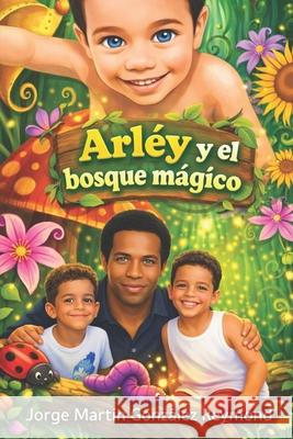 Arléy y el bosque mágico Jorge Martin González Reymond 9798365525733 Independently Published - książka