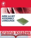 Arm 64-Bit Assembly Language Larry D. Pyeatt 9780128192214 Newnes