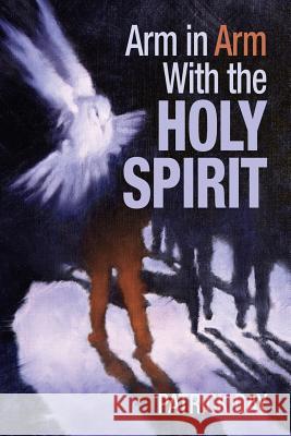 Arm in Arm with the Holy Spirit Patrick Day 9780985151461 Pyramid Publishers - książka