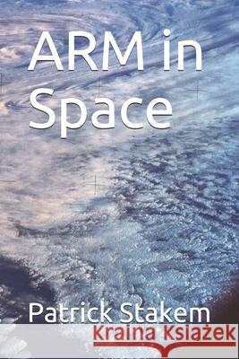 ARM in Space Patrick Stakem 9781099789137 Independently Published - książka