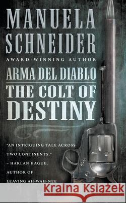 Arma del Diablo: The Colt of Destiny Manuela Schneider 9781647347451 Wolfpack Publishing LLC - książka