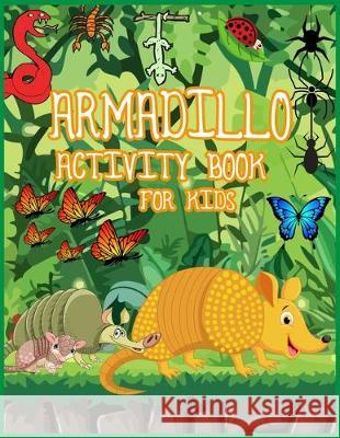 Armadillo Activity Book for Kids: Great Activity Coloring Book and Activity Mazes Book in One. Best Color Book gifts for Girls and Boys. Pathetic Publishing 9781704450360 Independently Published - książka