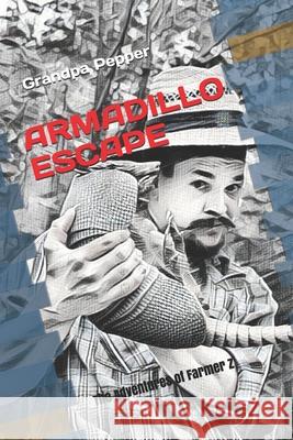 Armadillo Escape: The Adventures of Farmer Z Grandpa Pepper 9781708537197 Independently Published - książka
