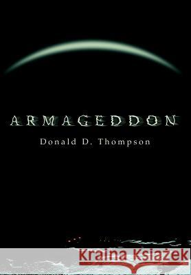 Armageddon Donald D. Thompson 9780595757695 iUniverse - książka