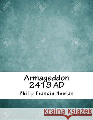 Armageddon 2419 AD Nowlan, Philip Francis 9781979678872 Createspace Independent Publishing Platform - książka