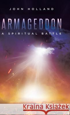 Armageddon: A Spiritual Battle John Holland 9780228861966 Tellwell Talent - książka