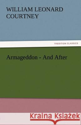 Armageddon-And After W. L. (William Leonard) Courtney   9783842483422 tredition GmbH - książka