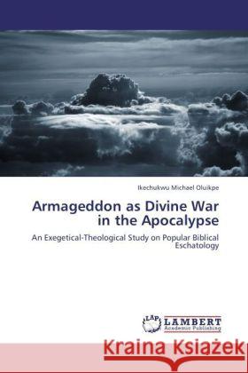 Armageddon as Divine War in the Apocalypse Ikechukwu Michael Oluikpe 9783847324805 LAP Lambert Academic Publishing - książka