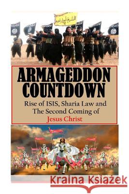 Armageddon Countdown: Rise of Isis, Sharia Law and the Second Coming of Christ Ricky King 9781514760611 Createspace - książka