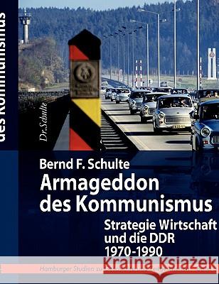 Armageddon des Kommunismus: Strategie Wirtschaft und die DDR, 1970 - 1990 Schulte, Bernd F. 9783833445903 Books on Demand - książka