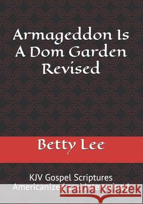 Armageddon Is A Dom Garden Revised Betty Lee 9781070814445 Independently Published - książka