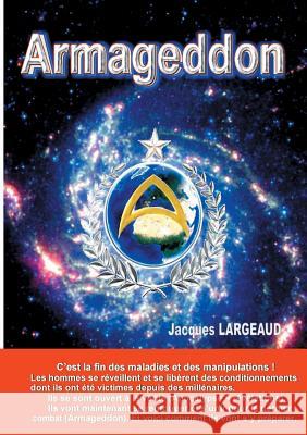 ARMAGEDDON le dernier combat: Comment s'y préparer Largeaud, Jacques 9782322161584 Books on Demand - książka