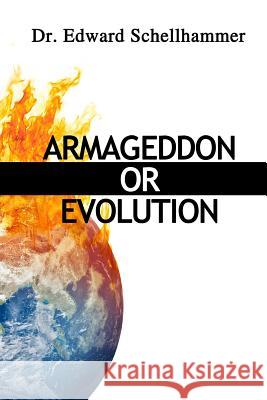 Armageddon or Evolution Dr Edward Schellhammer 9781484868669 Createspace - książka
