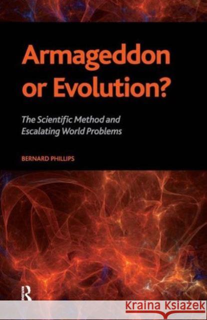Armageddon or Evolution?: The Scientific Method and Escalating World Problems Bernard Phillips 9781594516078 Paradigm Publishers - książka