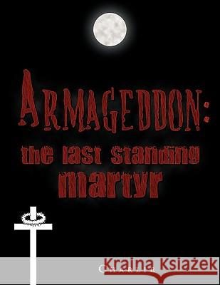 Armageddon: The Last Standing Martyr Charlie 9781449046460 Authorhouse - książka