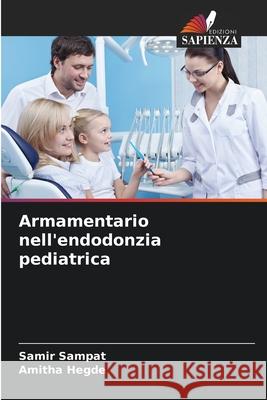 Armamentario nell'endodonzia pediatrica Sampat, Samir, Hegde, Amitha 9786208459987 Edizioni Sapienza - książka