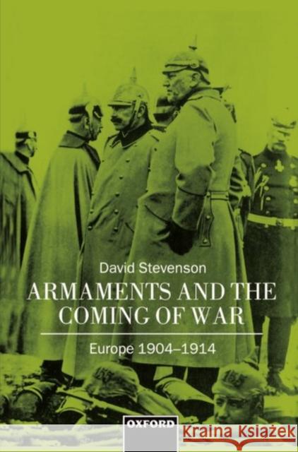 Armaments and the Coming of War Stevenson, David 9780198202080 Oxford University Press - książka