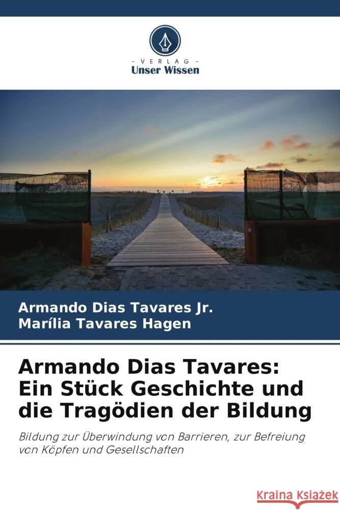 Armando Dias Tavares: Ein Stück Geschichte und die Tragödien der Bildung Tavares Jr., Armando Dias, Tavares Hagen, Marília 9786208643157 Verlag Unser Wissen - książka