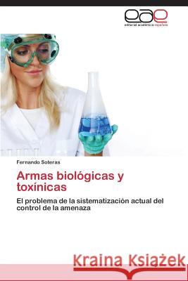 Armas biológicas y toxínicas Soteras Fernando 9783659087875 Editorial Academica Espanola - książka