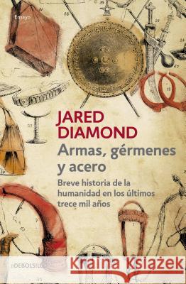 Armas, Germenes Y Acero / Guns, Germs, and Steel: The Fates of Human Societies Diamond, Jared 9786073139250 Debolsillo - książka