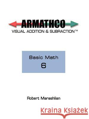 Armathco: Basic Math 6 Marashlian, Robert 9781403398543 Authorhouse - książka