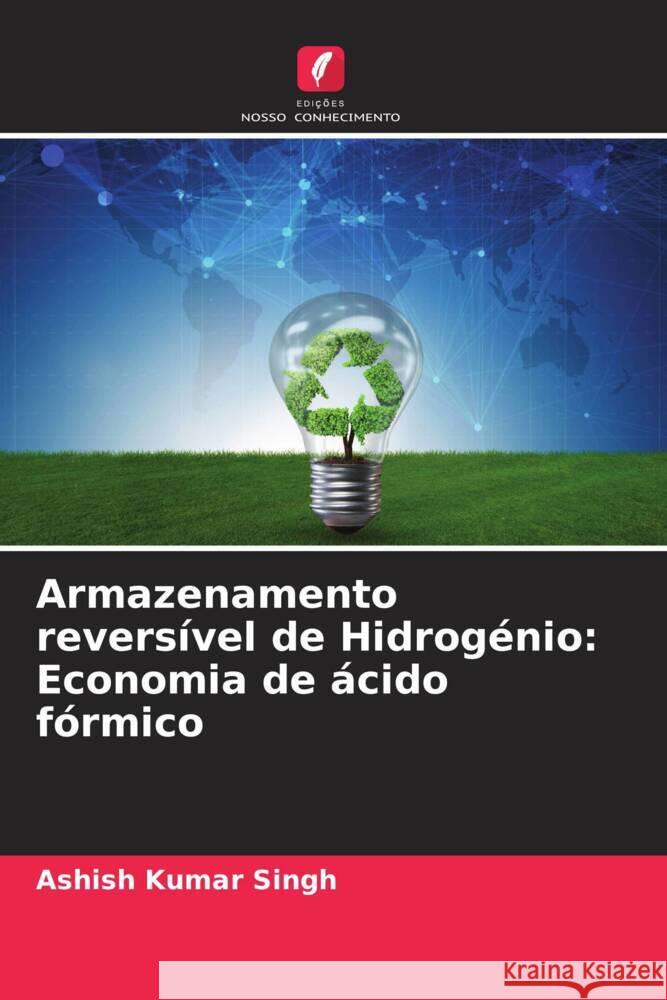 Armazenamento reversível de Hidrogénio: Economia de ácido fórmico Singh, Ashish Kumar 9786205590355 Edições Nosso Conhecimento - książka