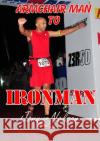 Armchair Man to Ironman Jonny Nelson 9781291568141 Lulu.com