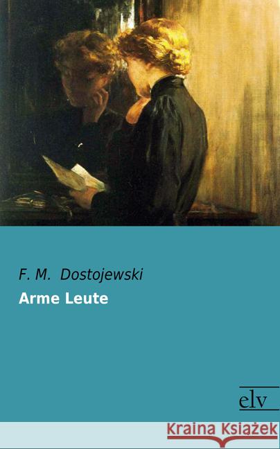 Arme Leute Dostojewskij, Fjodor M. 9783959091992 Europäischer Literaturverlag - książka