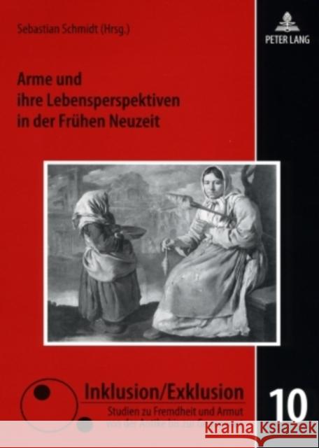 Arme Und Ihre Lebensperspektiven in Der Fruehen Neuzeit Raphael, Lutz 9783631580165 Lang, Peter, Gmbh, Internationaler Verlag Der - książka