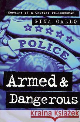 Armed and Dangerous: Memoirs of a Chicago Policewoman Gina Gallo 9780312878900 Forge - książka